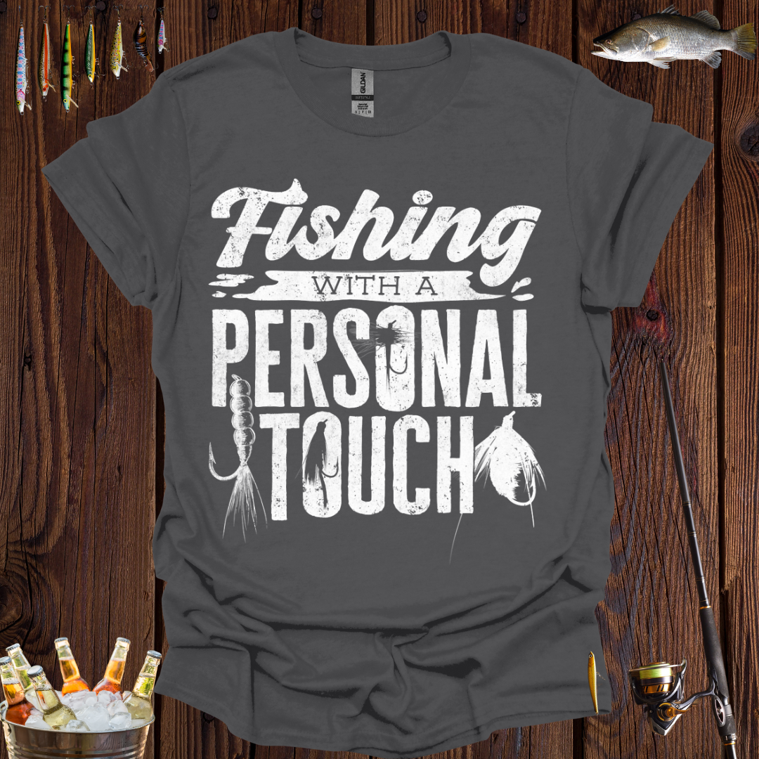 Fishing With A Personal Touch T-shirt