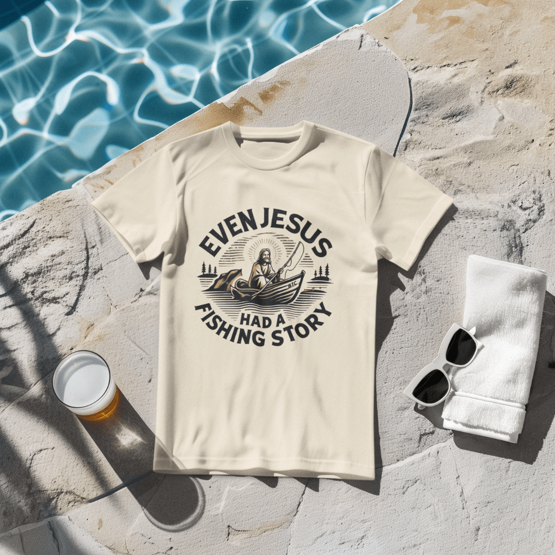 Even Jesus Had A fishing Story T-Shirt