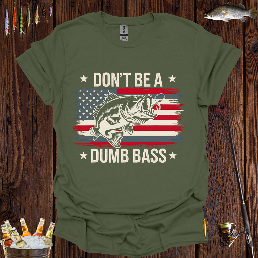 Don't Be A Dumb Bass T-Shirt