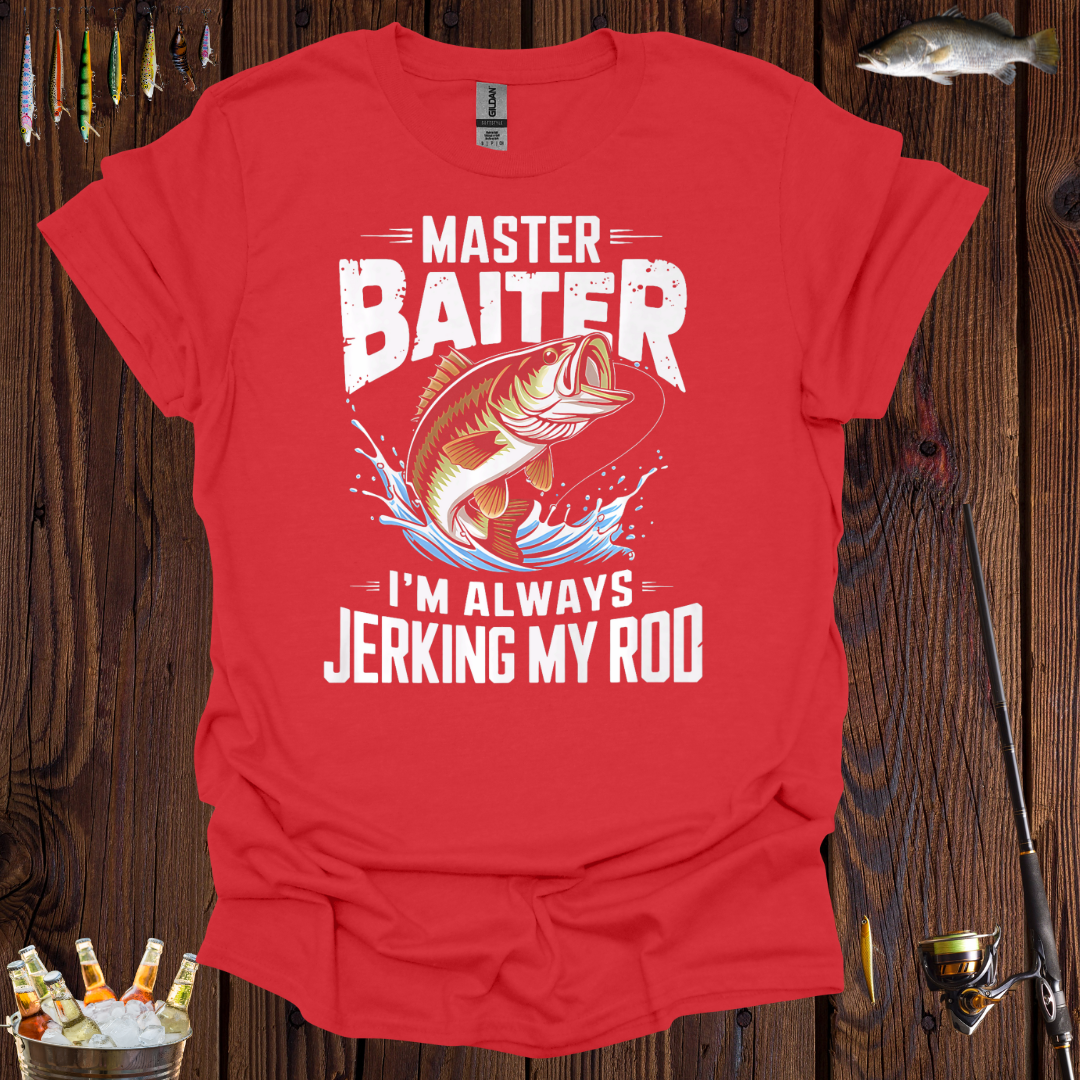 Master Baiter Fishing | I'm Always Jerking My Rod T-Shirt