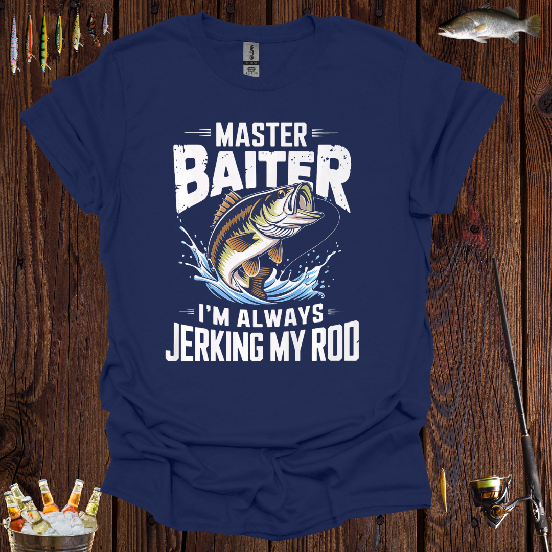 Master Baiter Fishing | I'm Always Jerking My Rod T-Shirt