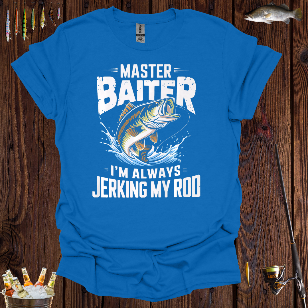 Master Baiter Fishing | I'm Always Jerking My Rod T-Shirt
