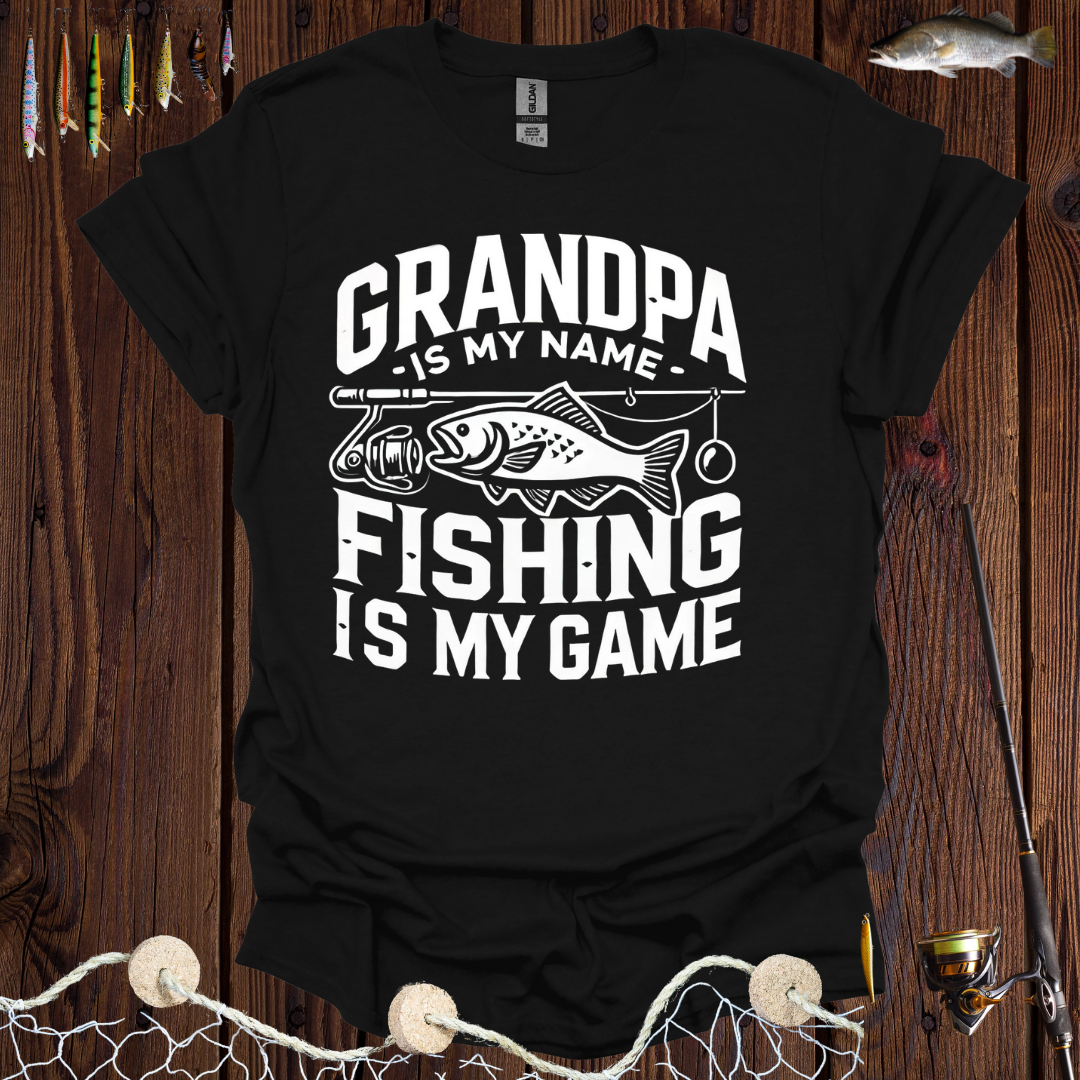 Grandpa Is My Name Fishing Is My Game T-Shirt