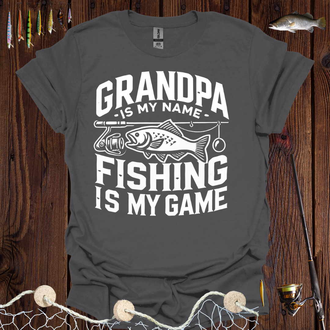 Grandpa Is My Name Fishing Is My Game T-Shirt
