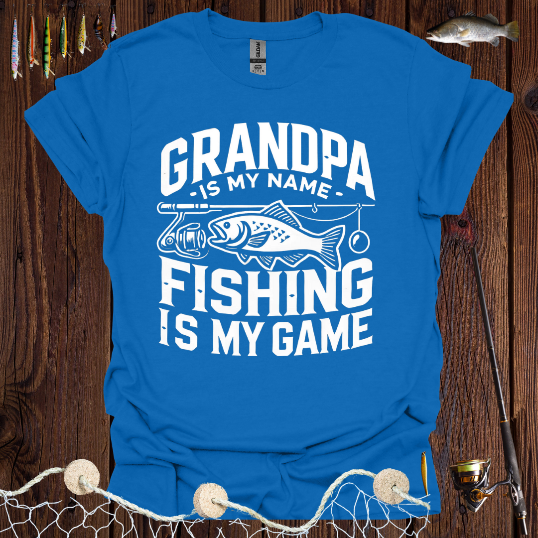 Grandpa Is My Name Fishing Is My Game T-Shirt