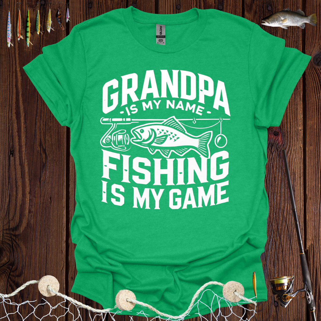 Grandpa Is My Name Fishing Is My Game T-Shirt