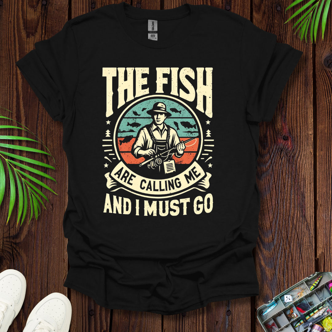 The Fish are calling Me T-Shirt