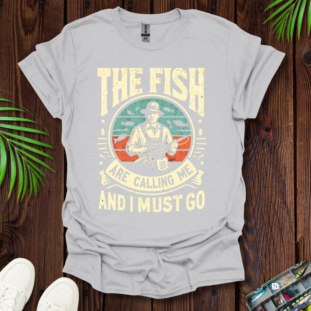 The Fish are calling Me T-Shirt
