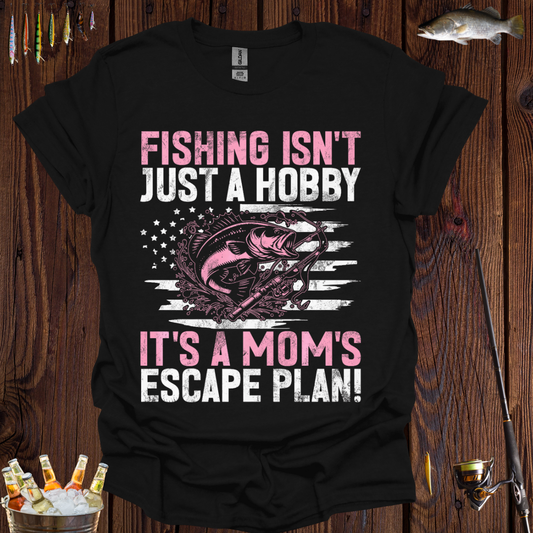 Fishing Isn't Just a Hobby T-Shirt
