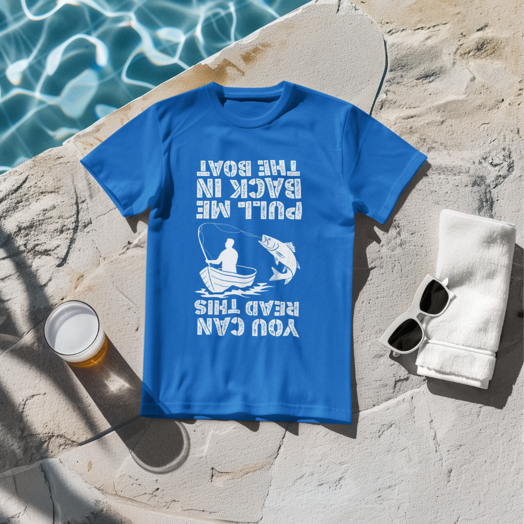 You Can Read This, Pull Me Back in the Boat T-Shirt