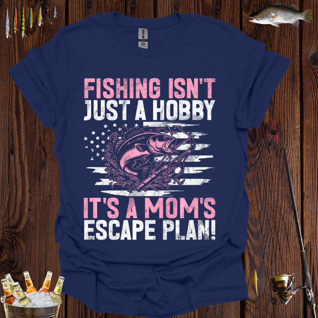 Fishing Isn't Just a Hobby T-Shirt