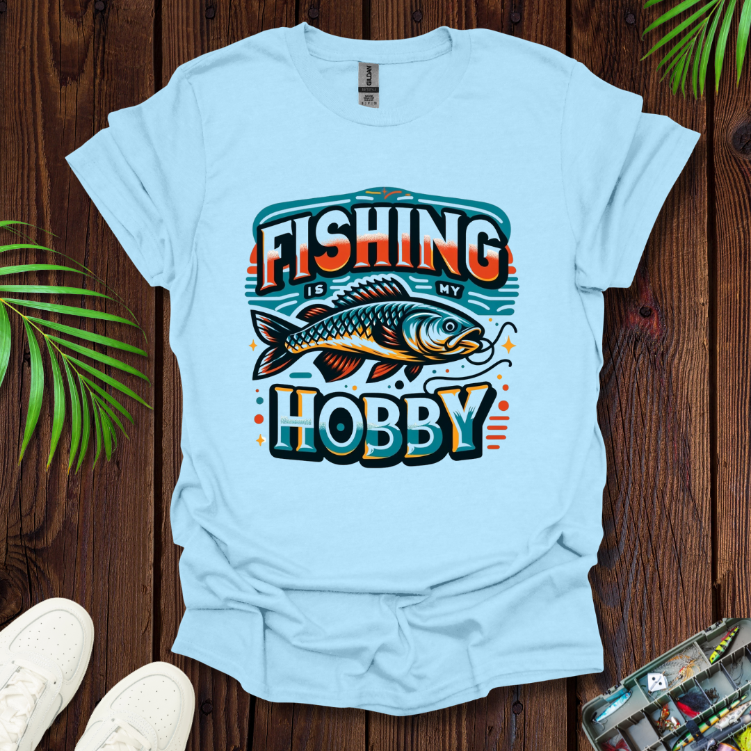 Fishing is a hobby T-Shirt