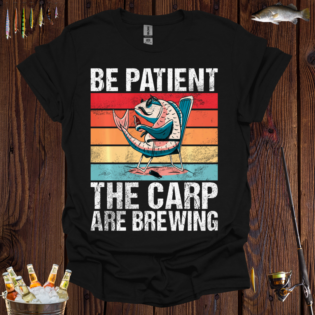 Be Patient Fishing T-Shirt
