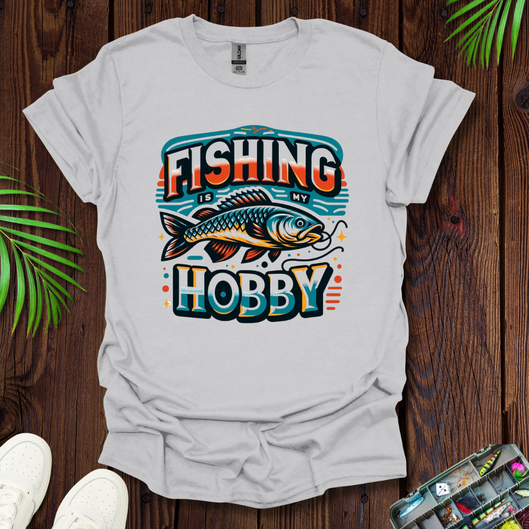 Fishing is a hobby T-Shirt