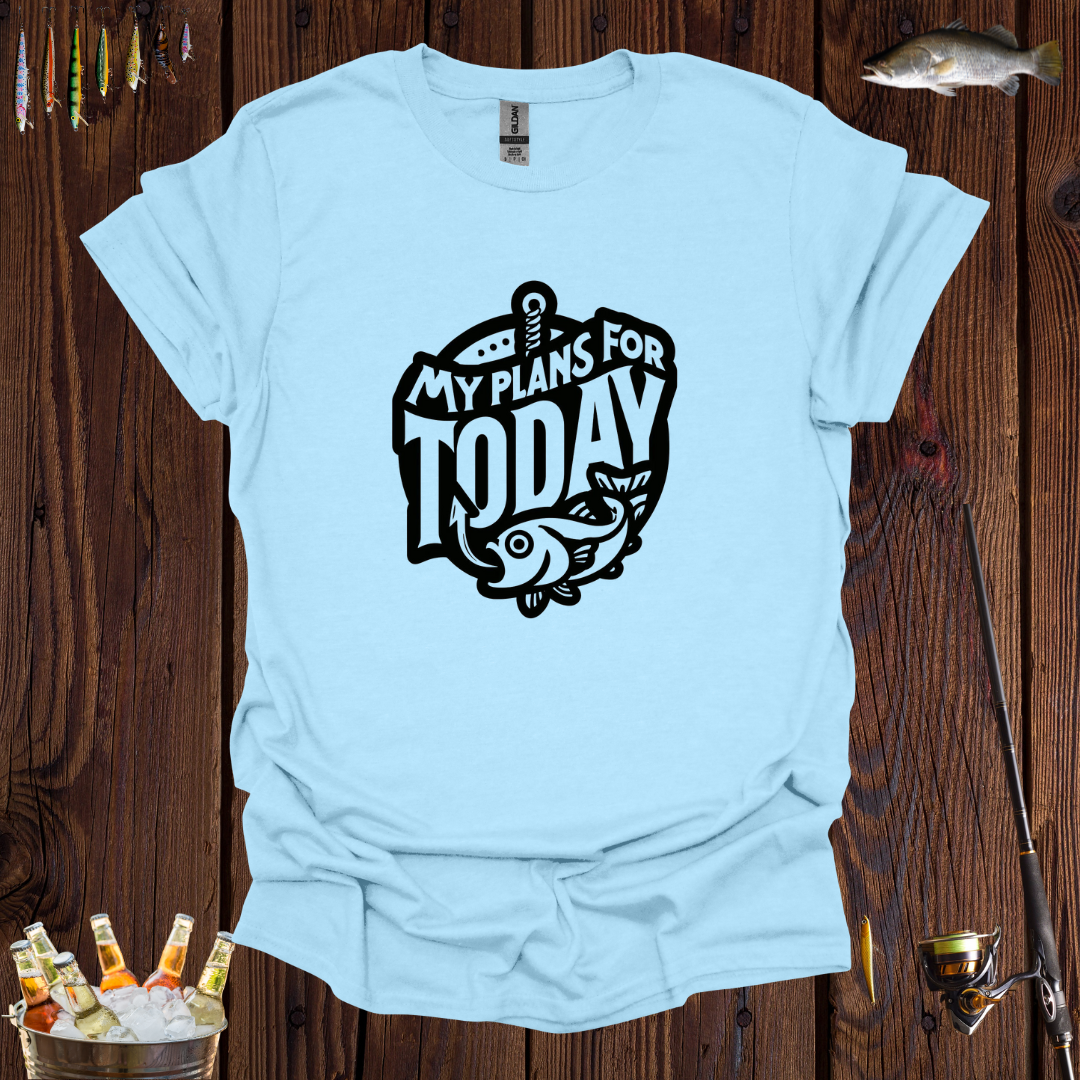 My Plans For Today T-Shirt
