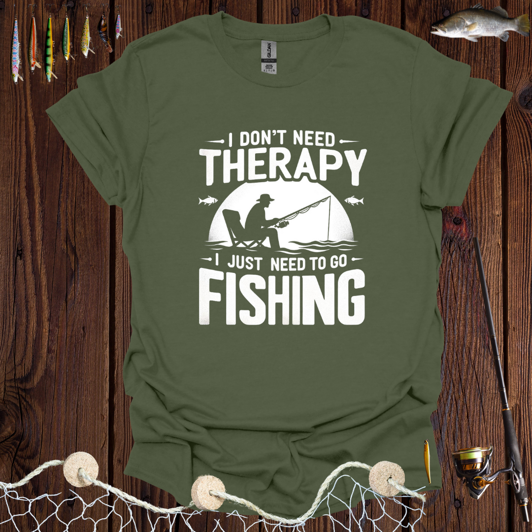 I Don’t Need Therapy I Just Need To Go Fishing T-Shirt