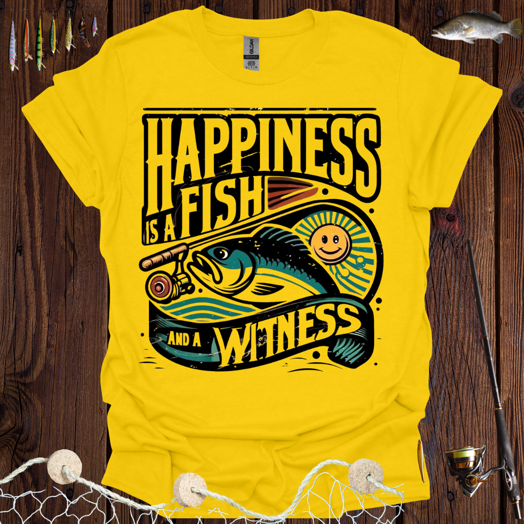 Happiness Is a Fish And A Witness T-Shirt
