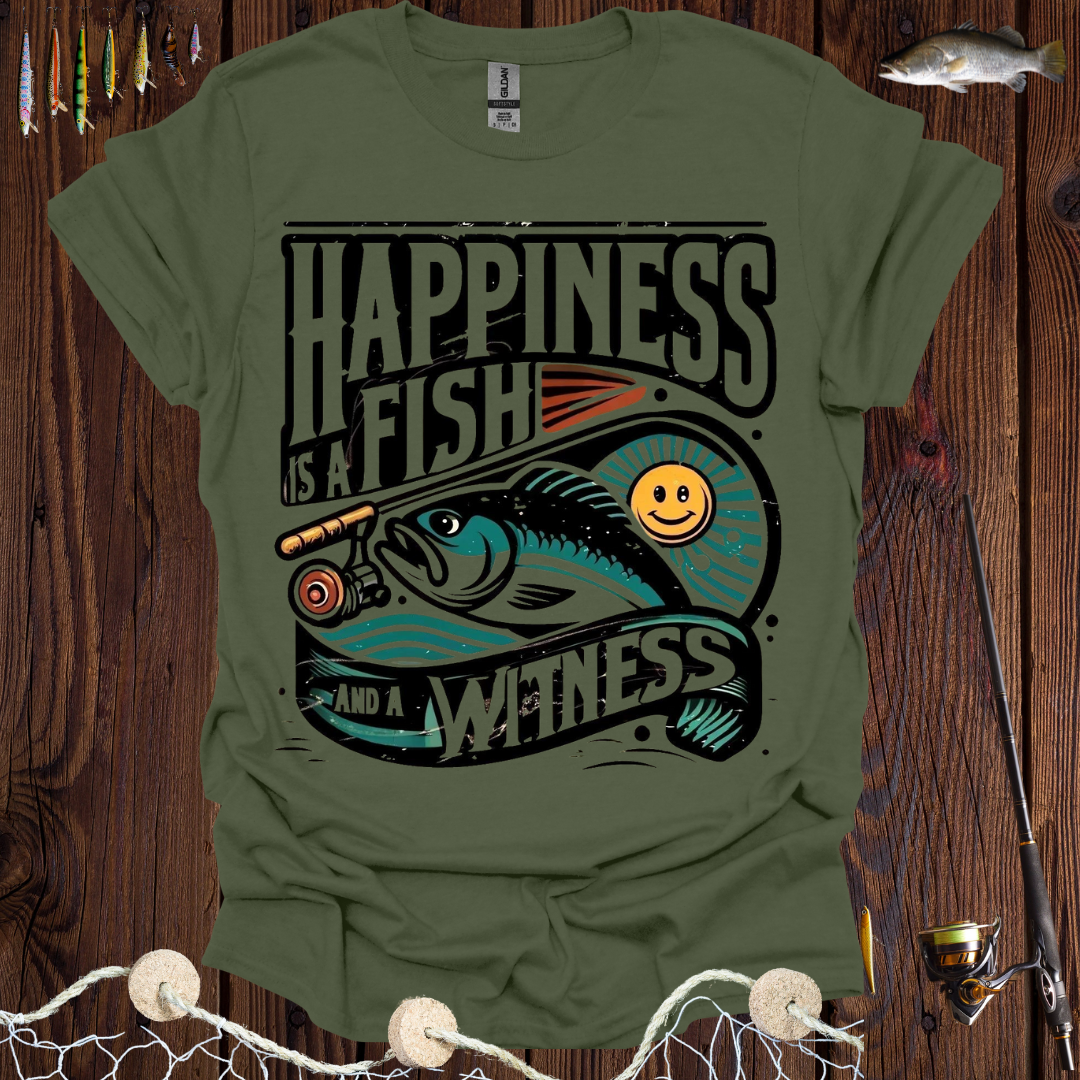 Happiness Is a Fish And A Witness T-Shirt