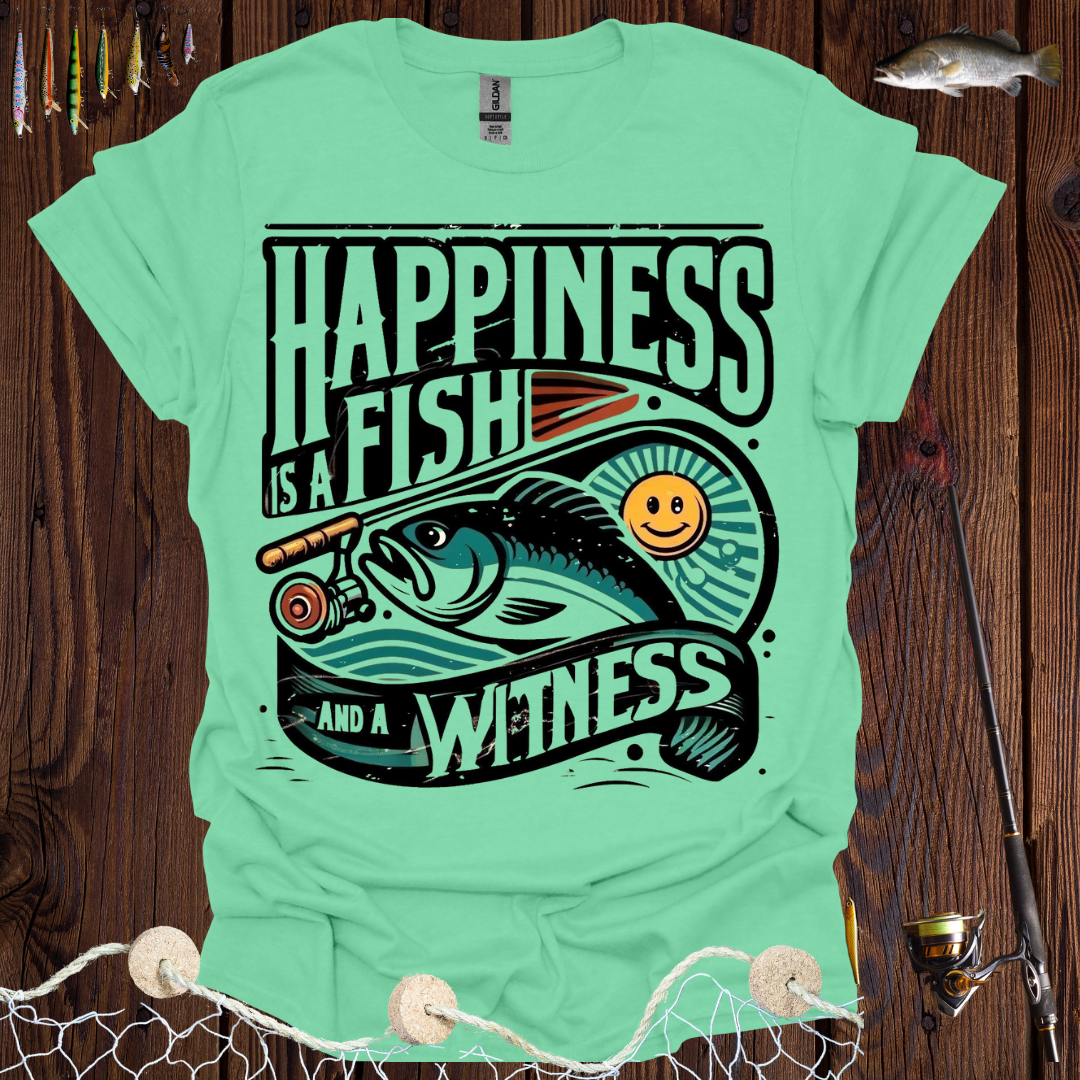 Happiness Is a Fish And A Witness T-Shirt