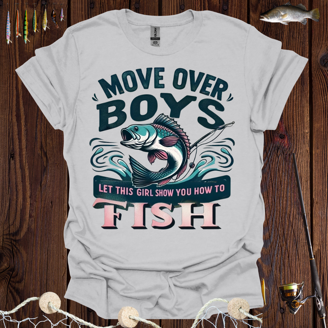 Move Over Boys Let This Girl Show You How To Fish T-Shirt