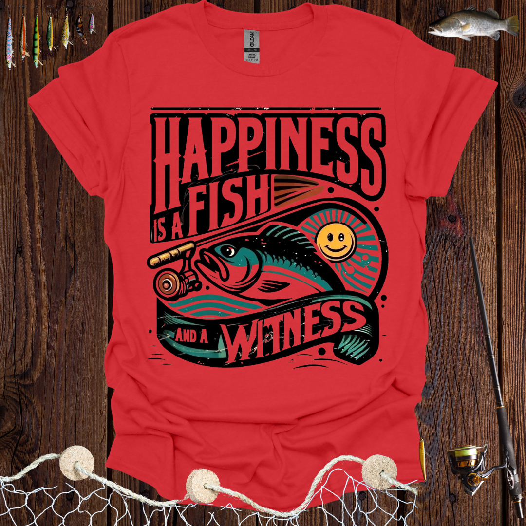 Happiness Is a Fish And A Witness T-Shirt