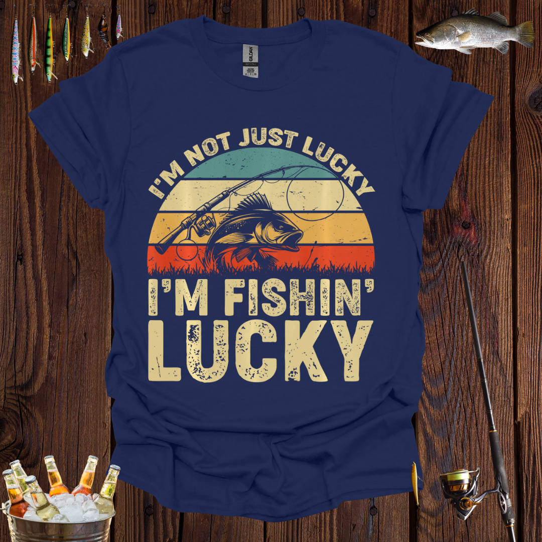 I'm Fishin' Lucky T-Shirt