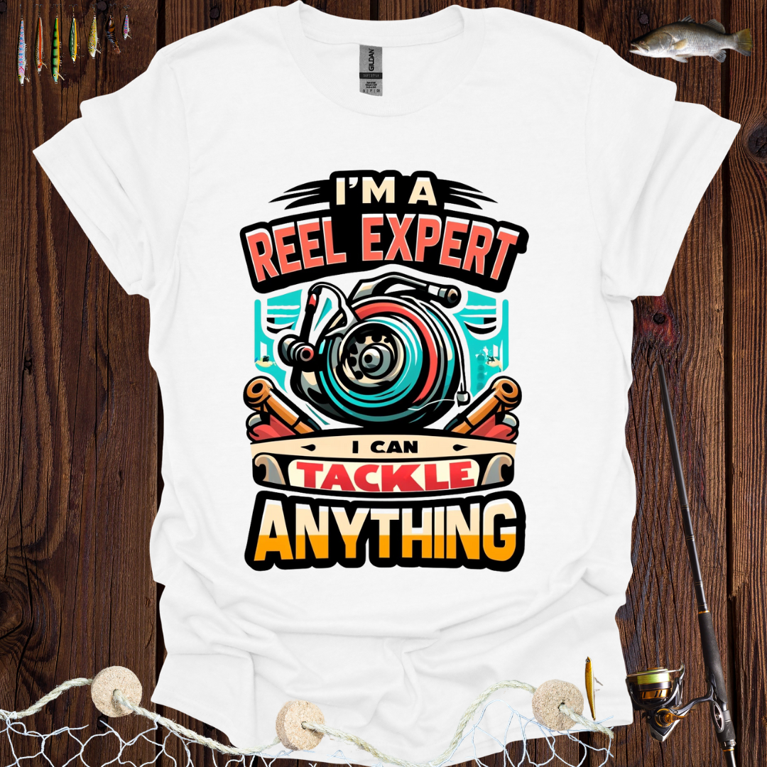 Iโm A Reel Expert I Can Tackle Anything T-Shirt