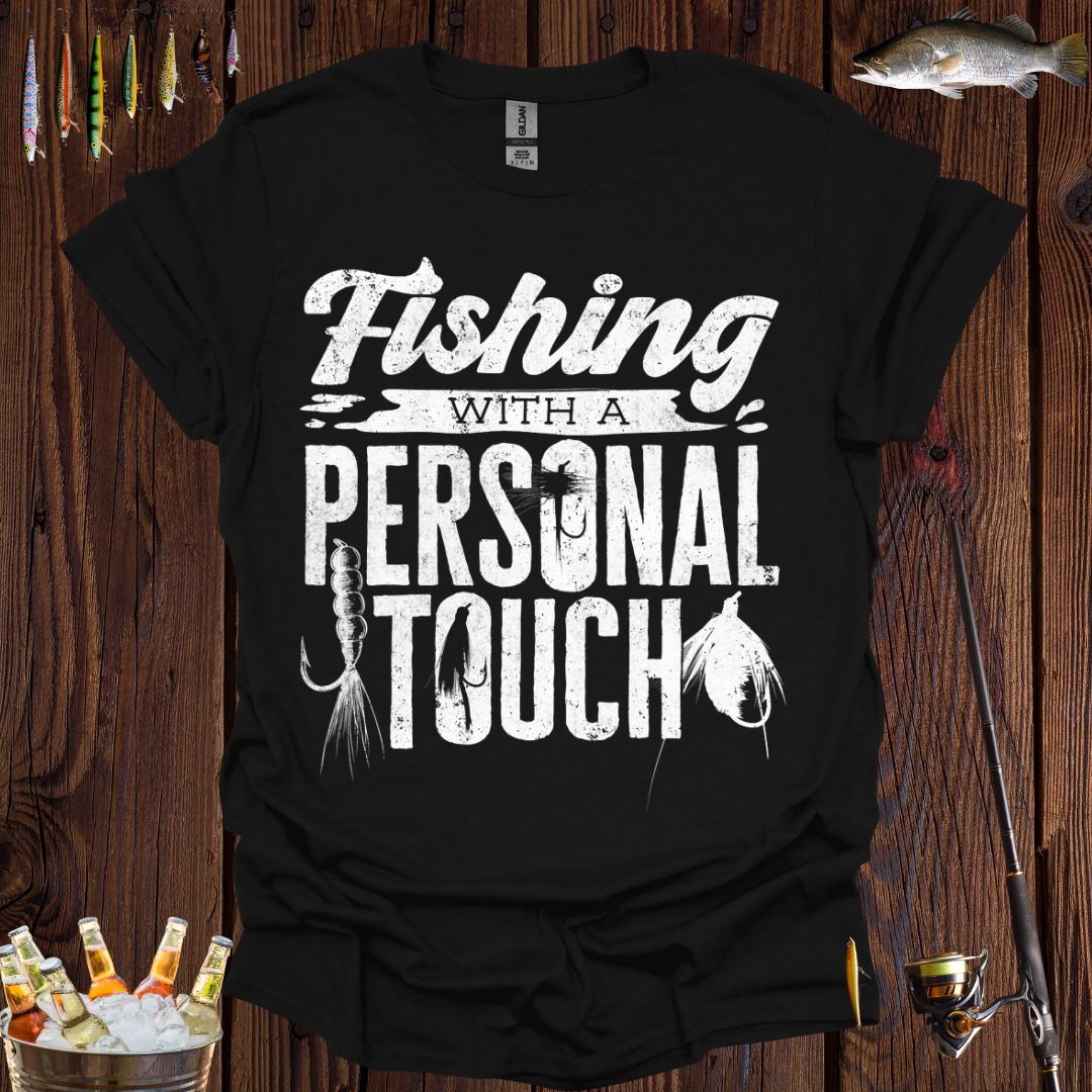 Fishing With A Personal Touch T-shirt