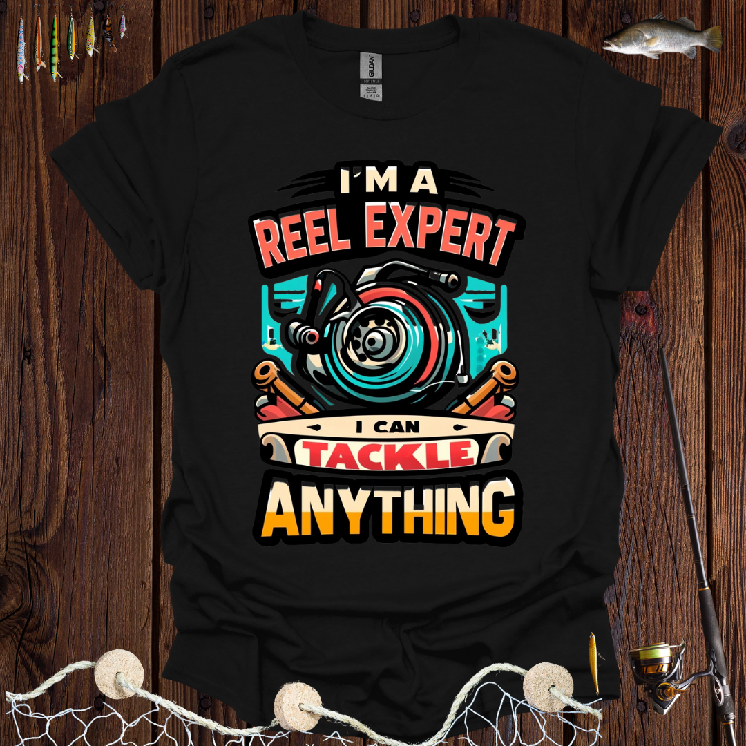 Iโm A Reel Expert I Can Tackle Anything T-Shirt