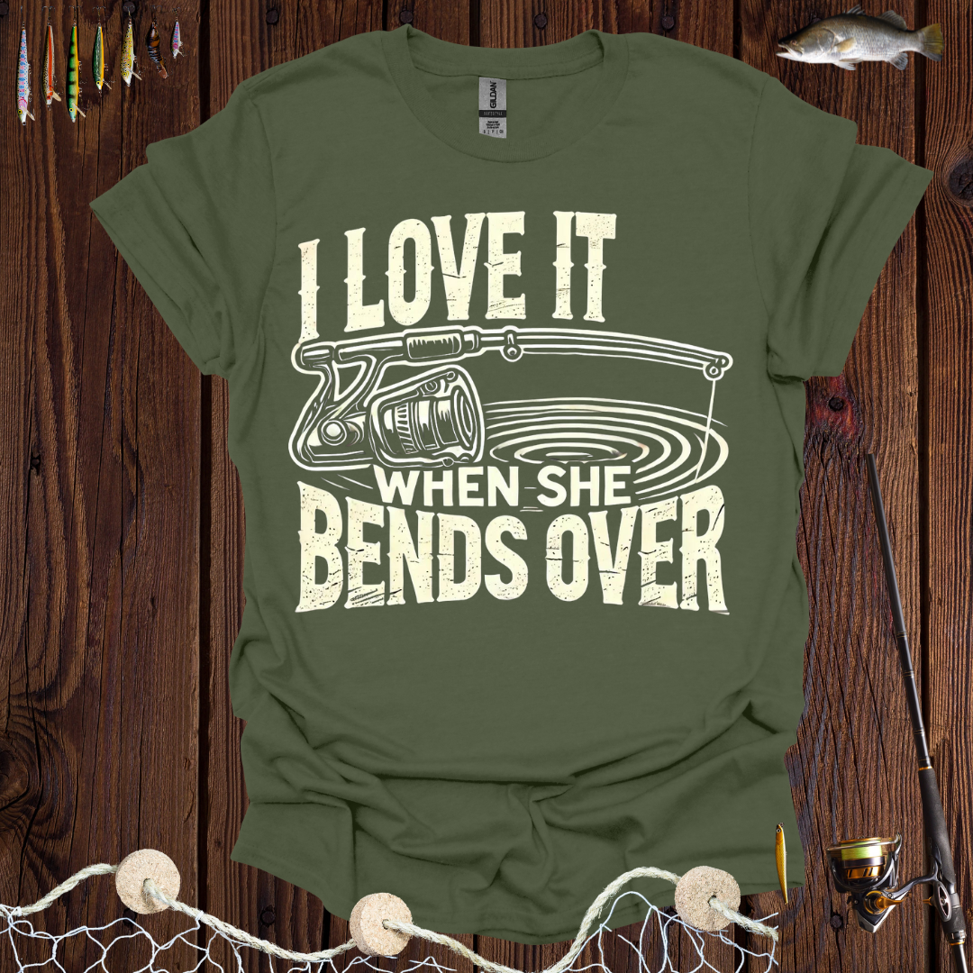 I Love It When She Bends Over T-Shirt