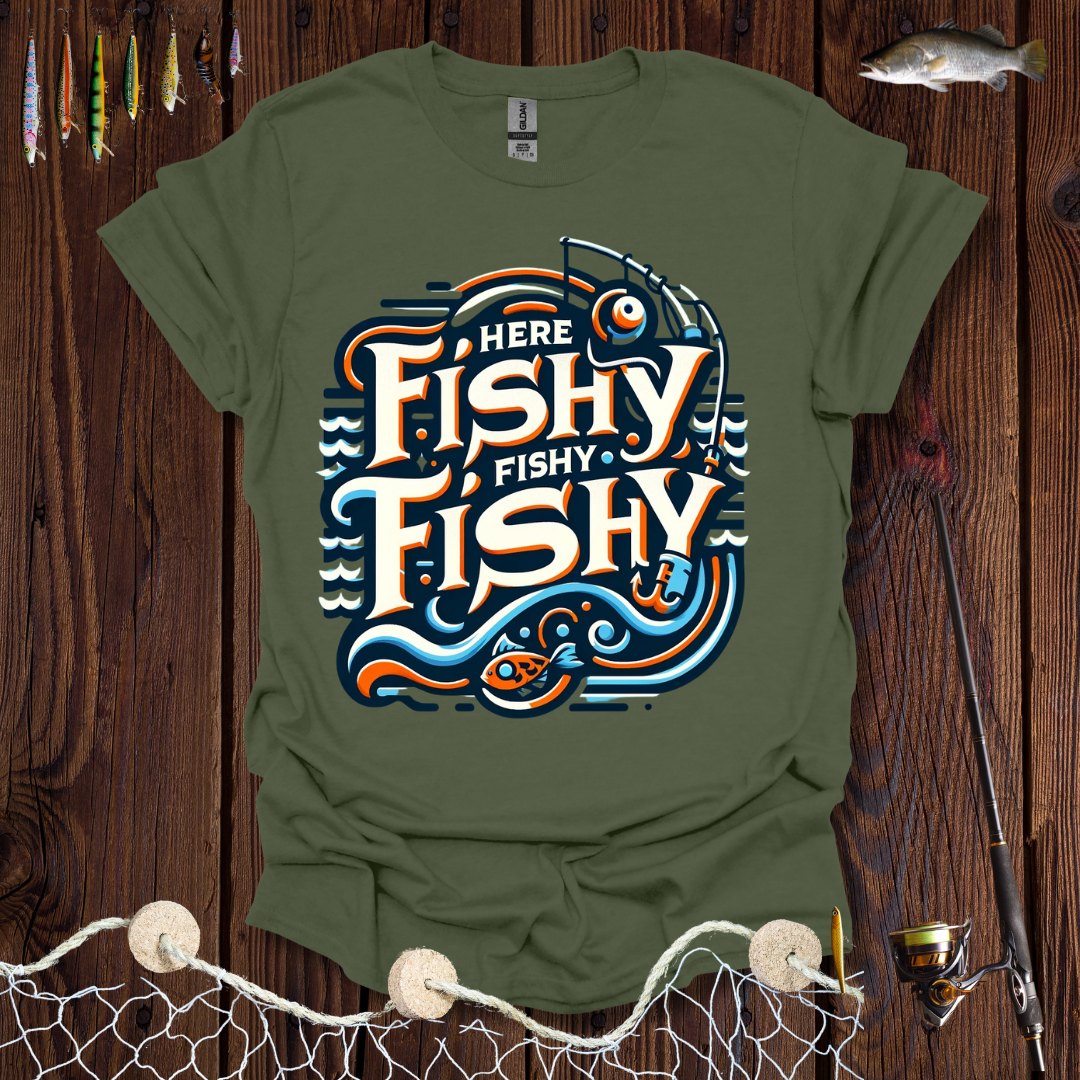 Here Fishy Fishy Fishy T-Shirt