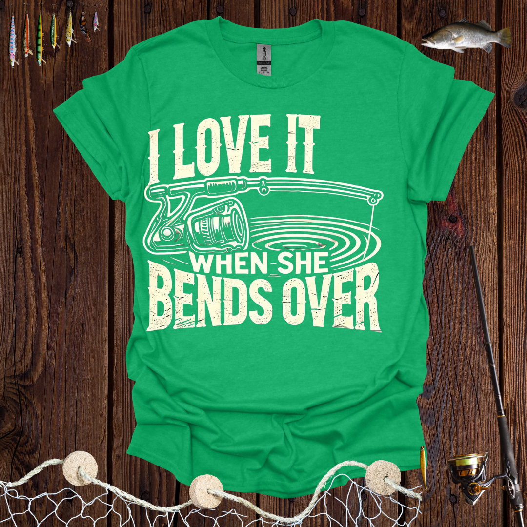 I Love It When She Bends Over T-Shirt