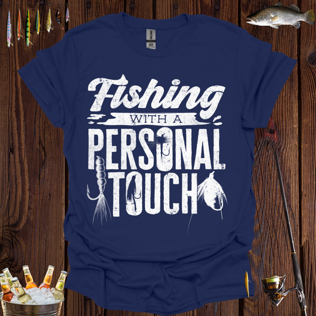 Fishing With A Personal Touch T-shirt