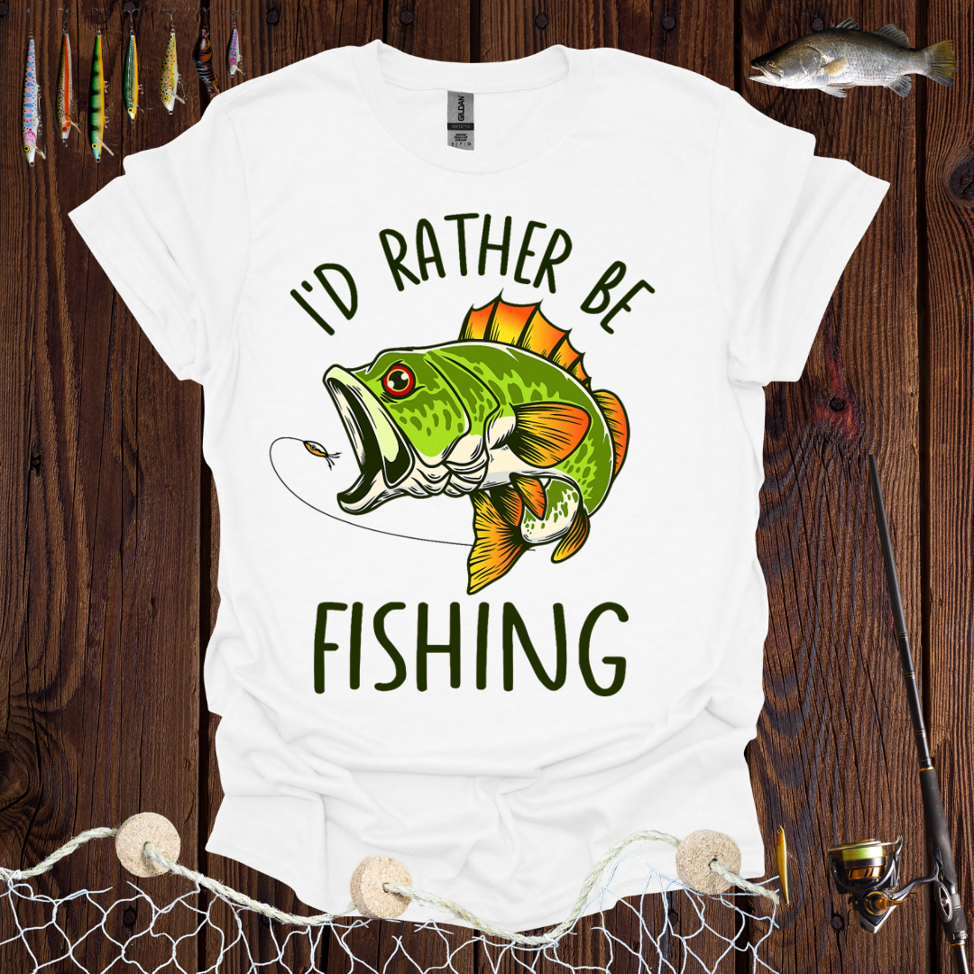 I'd Rather Be Fishing T-Shirt