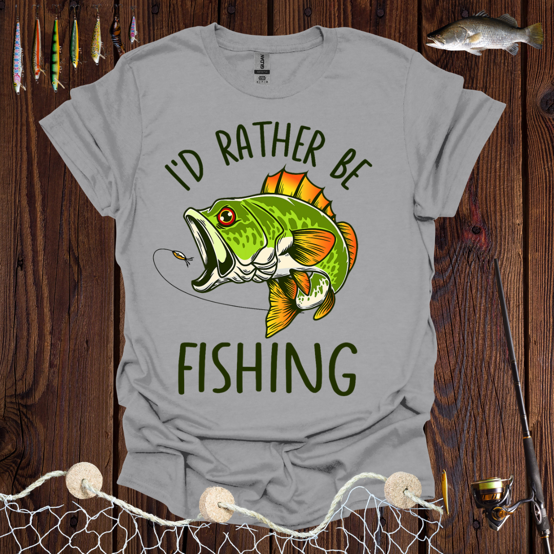 I'd Rather Be Fishing T-Shirt