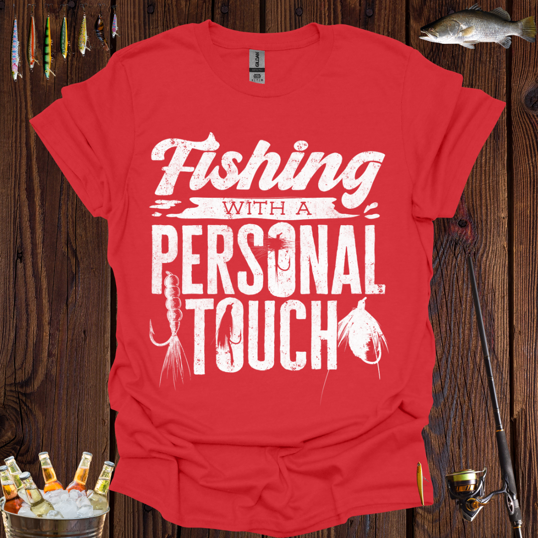 Fishing With A Personal Touch T-shirt