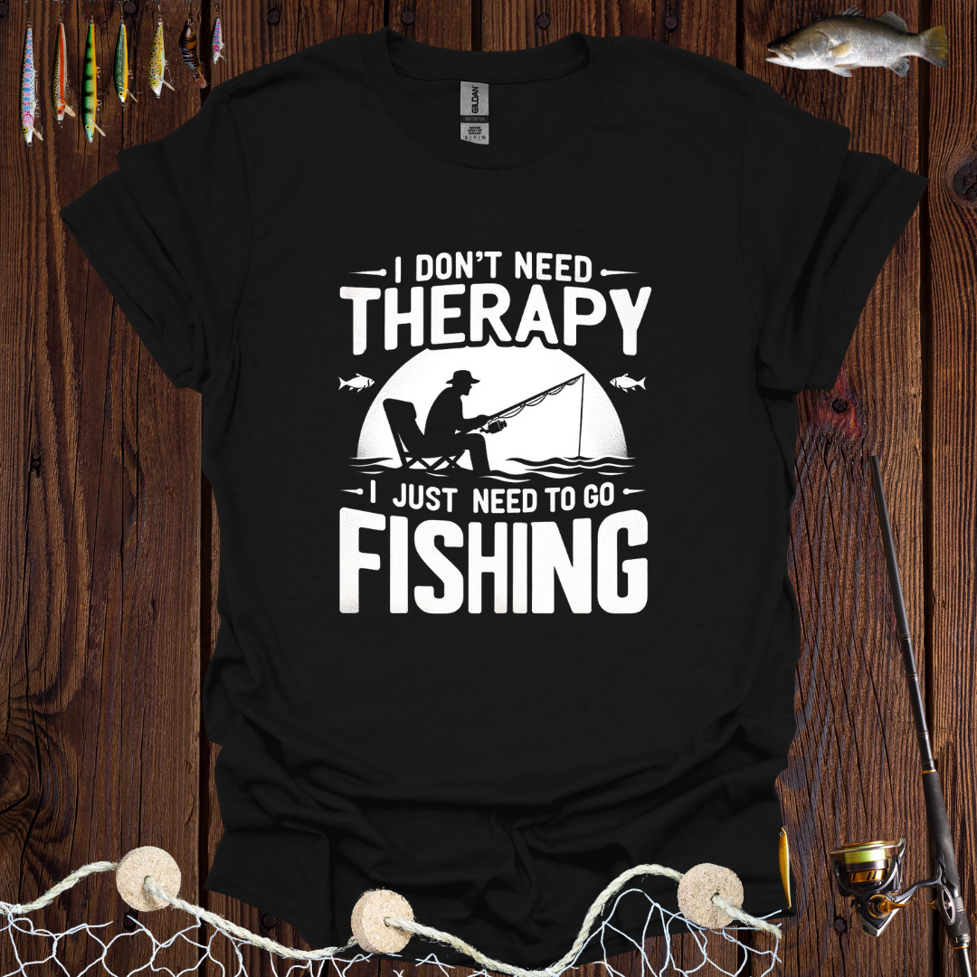 I Don’t Need Therapy I Just Need To Go Fishing T-Shirt