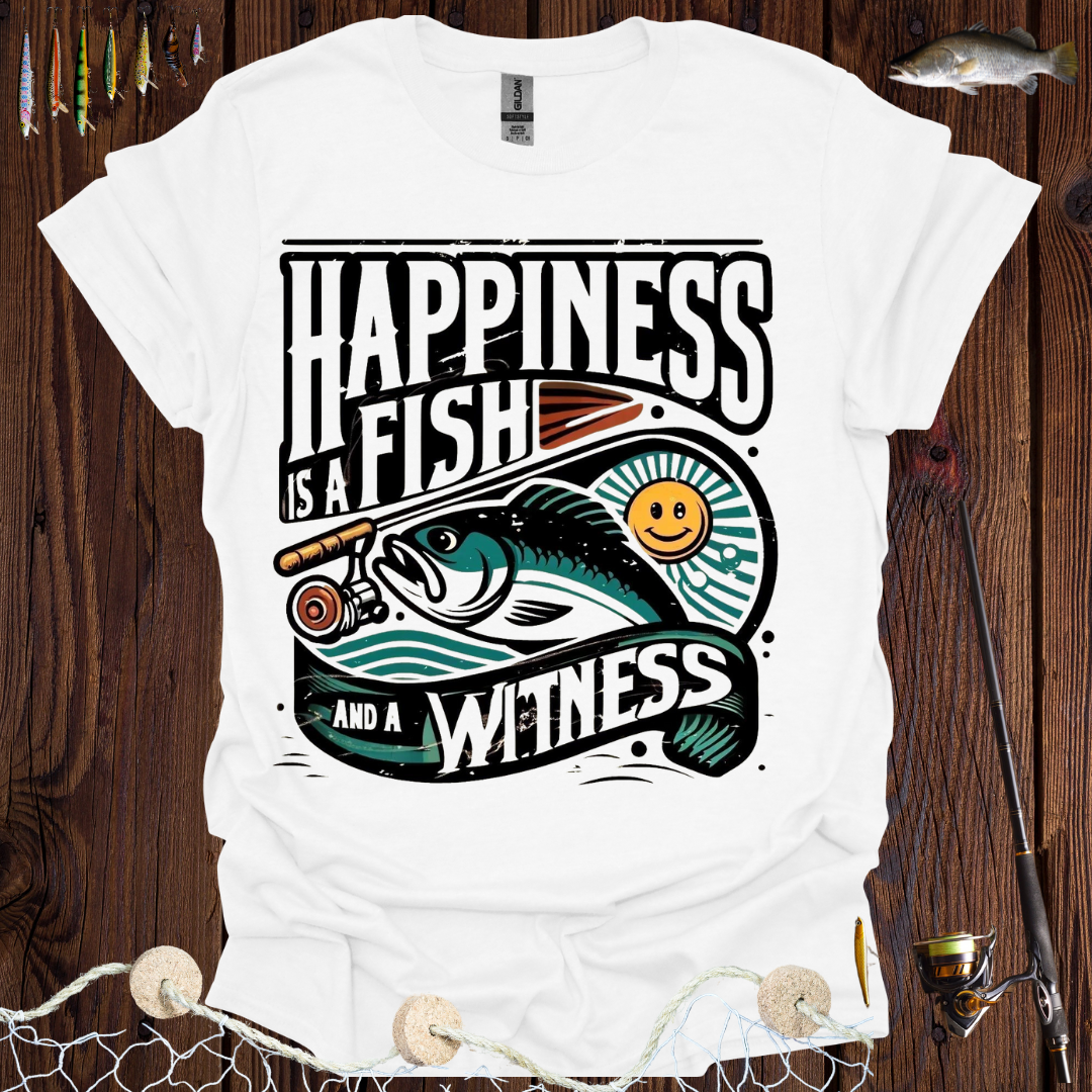 Happiness Is a Fish And A Witness T-Shirt