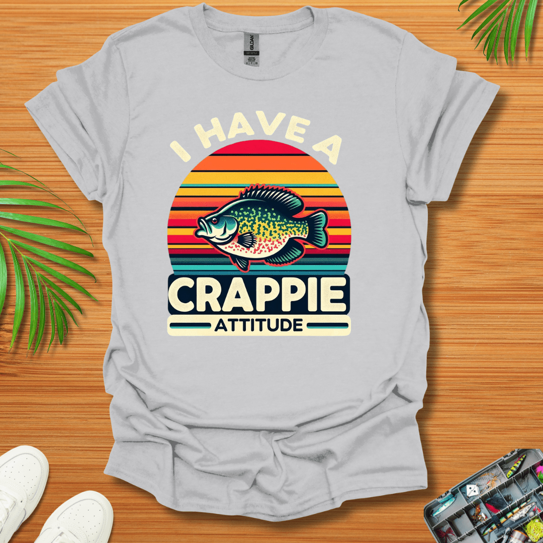 I Have A Crappie Attitude T-Shirt