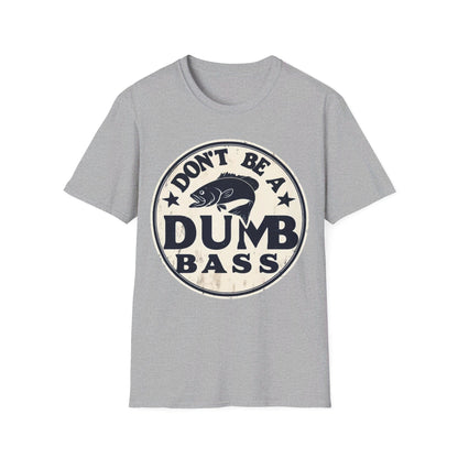 Don’t Be A Dumb Bass T-Shirt