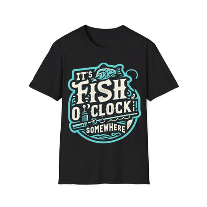 It’s Fish O”Clock Some Where T-Shirt