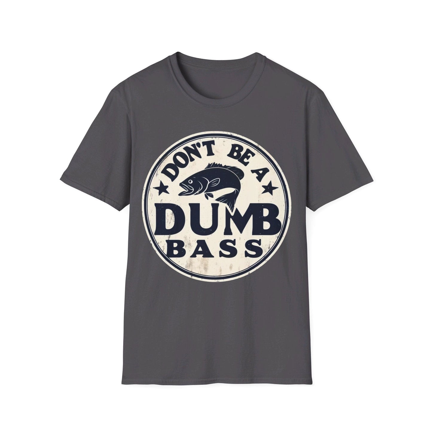 Don’t Be A Dumb Bass T-Shirt