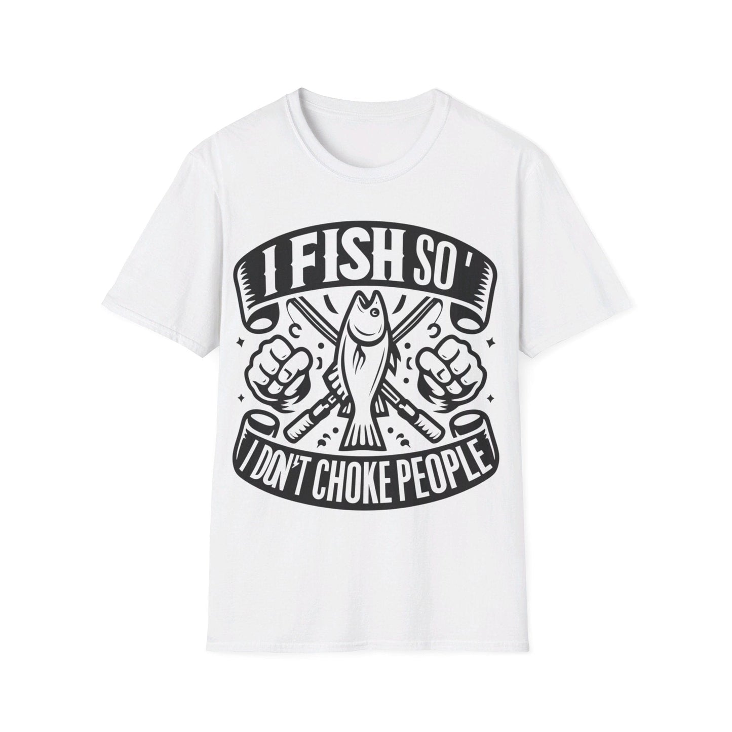 I Fish So I Don’t Have To Choke People T-Shirt