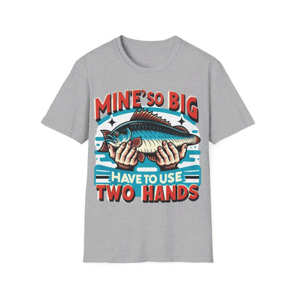 Mine’s So Big Have To Use Two Hands T-Shirt