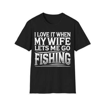 I Love It When My Wife Lets Me Go Fishing T-Shirt