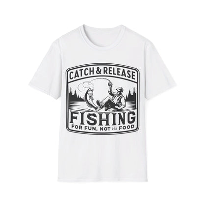 Catch & Release Fishing For Fun Not For Food T-Shirt