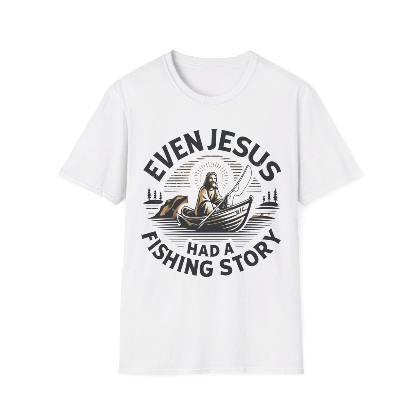 Even Jesus Had A fishing Story T-Shirt