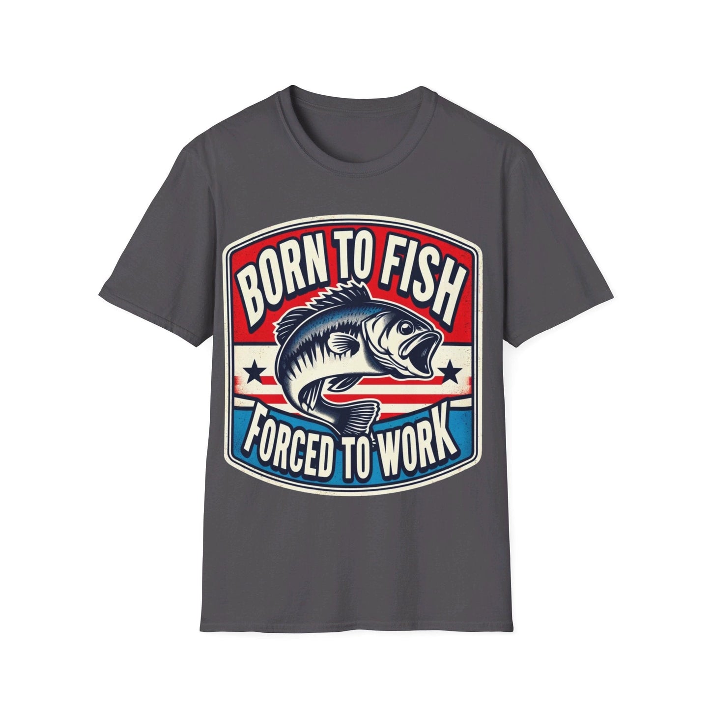 Born To Fish Forced To Work T-Shirt