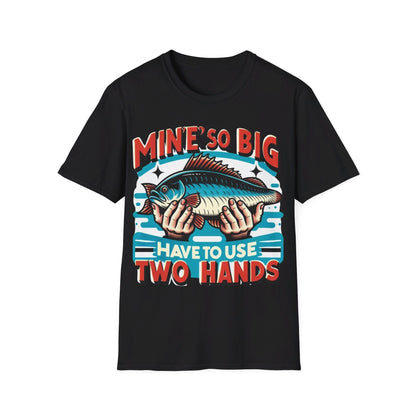 Mine’s So Big Have To Use Two Hands T-Shirt