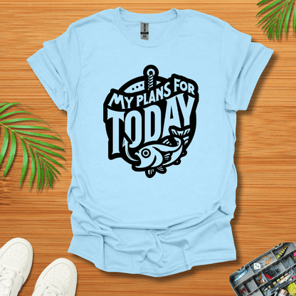 My Plans For Today T-Shirt